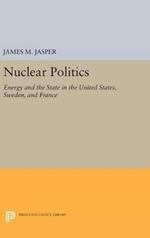 Nuclear Politics: Energy and the State in the United States, Sweden, and France