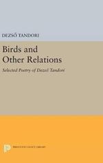 Birds and Other Relations: Selected Poetry of Dezsö Tandori