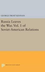 Russia Leaves the War. Vol. 1 of Soviet-American Relations