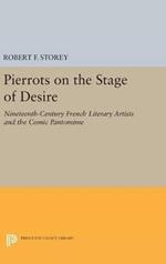 Pierrots on the Stage of Desire: Nineteenth-Century French Literary Artists and the Comic Pantomime