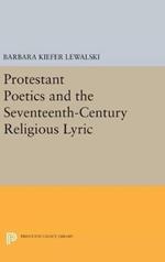 Protestant Poetics and the Seventeenth-Century Religious Lyric