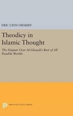 Theodicy in Islamic Thought: The Dispute Over Al-Ghazali's Best of All Possible Worlds