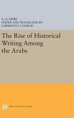 The Rise of Historical Writing Among the Arabs