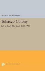 Tobacco Colony: Life in Early Maryland, 1650-1720