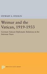 Weimar and the Vatican, 1919-1933: German-Vatican Diplomatic Relations in the Interwar Years