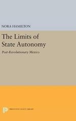 The Limits of State Autonomy: Post-Revolutionary Mexico