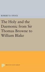 The Holy and the Daemonic from Sir Thomas Browne to William Blake