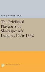 The Privileged Playgoers of Shakespeare's London, 1576-1642