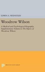 Woodrow Wilson: A Medical and Psychological Biography. Supplementary Volume to The Papers of Woodrow Wilson