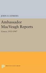 Ambassador MacVeagh Reports: Greece, 1933-1947