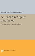 An Economic Spurt that Failed: Four Lectures in Austrian History