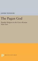 The Pagan God: Popular Religion in the Greco-Roman Near East