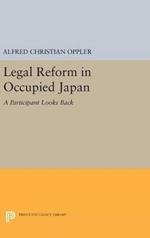 Legal Reform in Occupied Japan: A Participant Looks Back