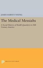 The Medical Messiahs: A Social History of Health Quackery in 20th Century America