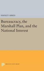 Bureaucracy, the Marshall Plan, and the National Interest