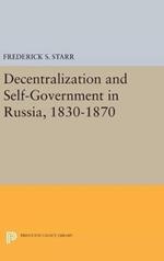 Decentralization and Self-Government in Russia, 1830-1870