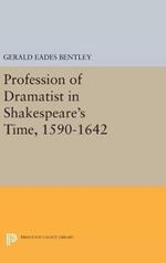 Profession of Dramatist in Shakespeare's Time, 1590-1642