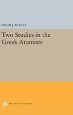 Two Studies in the Greek Atomists