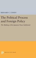 Political Process and Foreign Policy: The Making of the Japanese Peace