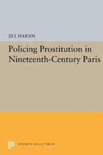 Policing Prostitution in Nineteenth-Century Paris