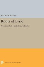 Roots of Lyric: Primitive Poetry and Modern Poetics