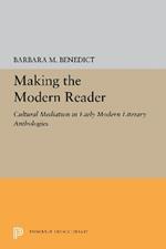 Making the Modern Reader: Cultural Mediation in Early Modern Literary Anthologies