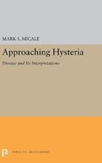 Approaching Hysteria: Disease and Its Interpretations