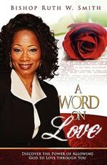 A word on love. Discover the power of allowing God to love through you