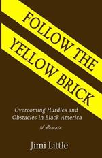 Follow the Yellow Brick: Overcoming Hurdles and Obstacles in Black America