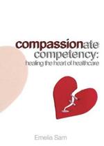 Compassionate Competency: Healing the Heart of Healthcare