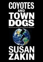 Coyotes and Town Dogs: Earth First! and the Environmental Movement