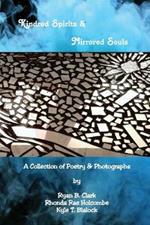 Kindred Spirits & Mirrored Souls: A Collection of Poetry & Photographs in Juxtaposition