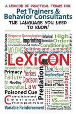 A Lexicon of Practical Terms for Pet Trainers & Behavior Consultants!: The language You Need to Know