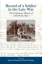 Record of a Soldier in the Late War: The Confederate Memoir of John Wesley Bone