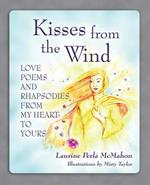 Kisses from the Wind: Love Poems and Rhapsodies from My Heart to Yours