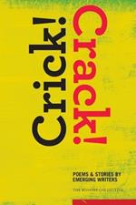 Crick! Crack!: Poems and Stories by Emerging Writers