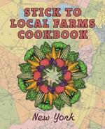 Stick to Local Farms Cookbook: New York