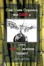 God Made Organics, NOT GMOs: ...sooo, WTF is In Our Food?