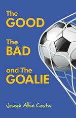 The Good The Bad and The Goalie