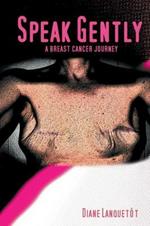 Speak Gently: A Breast Cancer Journey