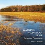 Walking Wildwood Trail: Poems and Photographs