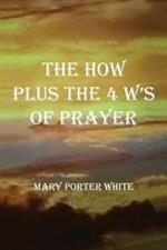 The How Plus the 4 W's of Prayer