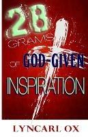 28 Grams of God-Given Inspiration