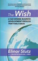 The Wish: A 360 Degree Business Development Process that Fuels Sales