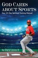 God Cares About Sports: Your 30-Day Spiritual Training Manual