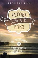 Before There Were Bars: An Anthology of Stories, Poems, and Art