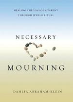 Necessary Mourning: Healing the Loss of a Parent through Jewish Ritual