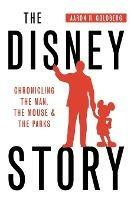 The Disney Story: Chronicling the Man, the Mouse, and the Parks