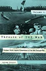 Threads of The War: Personal Truth-Inspired Flash Fiction of The 20th Century's War.