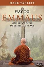 Way to Emmaus: One man's path to spiritual peace